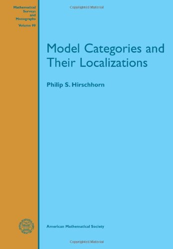 Model Categories And Their Localizations Philip S Hirschhorn