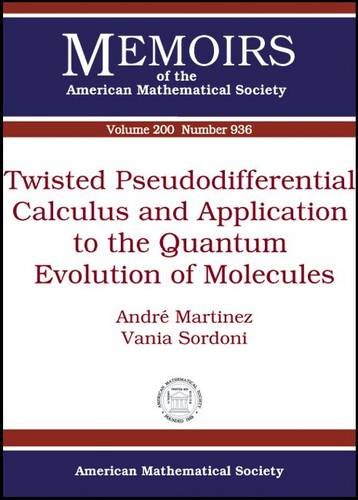 Twisted Pseudodifferential Calculus And Application To The Quantum Evolution Of Molecules Andre Martinez