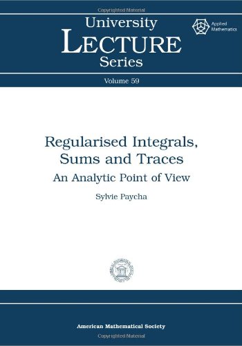 Regularised Integrals Sums And Traces An Analytic Point Of View Sylvie Paycha