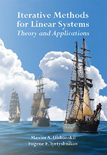 Iterative Methods For Linear Systems Theory And Applications Maxim A Olshanskii