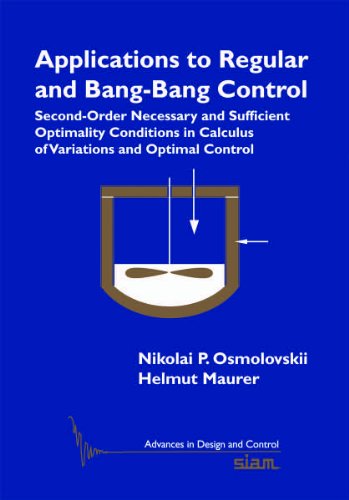 Applications To Regular And Bangbang Control Secondorder Necessary And Sufficient Optimality Conditions In Calculus Of Variations And Optimal Control Nikolai P Osmolovskii
