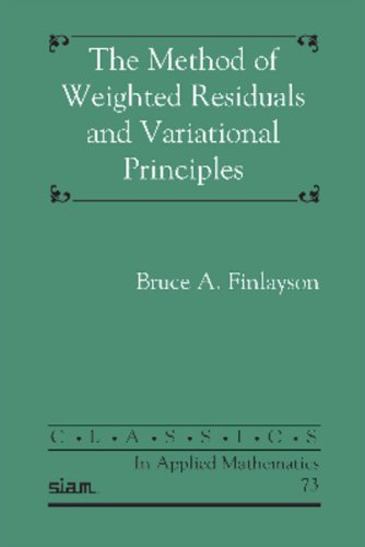 The Method Of Weighted Residuals And Variational Principles Bruce A Finlayson