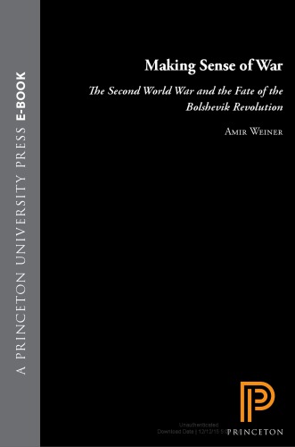 Making Sense Of War The Second World War And The Fate Of The Bolshevik Revolution Amir Weiner