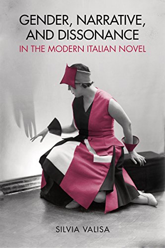 Gender Narrative And Dissonance In The Modern Italian Novel Silvia Valisa