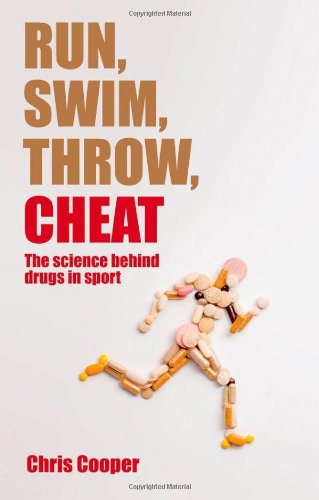 Run Swim Throw Cheat The Science Behind Drugs In Sport 1st Edition Chris Cooper