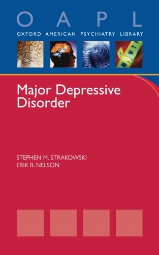 Major Depressive Disorder 1st Edition Stephen Strakowski Erik Nelson