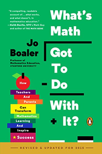 Whats Math Got To Do With It How Teachers And Parents Can Transform Mathematics Learning And Inspire Success Revised Jo Boaler