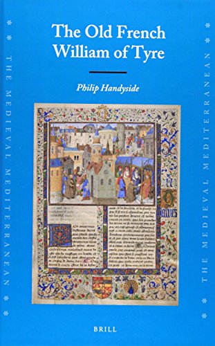The Old French William Of Tyre Lam Blg Philip D Handyside
