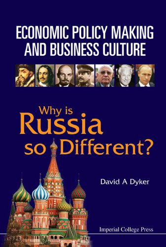 Economic Policy Making And Business Culture Why Is Russia So Different David A Dyker