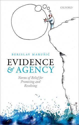 Evidence And Agency Norms Of Belief For Promising And Resolving 1st Edition Berislav Marusic