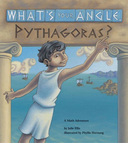 Whats Your Angle Pythagoras A Math Adventure Julie Ellis Phyllis Hornung