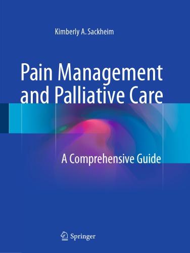 Pain Management And Palliative Care A Comprehensive Guide 1st Edition Kimberly A Sackheim Editor