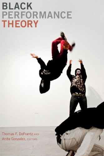 Black Performance Theory Thomas F Defrantz Anita Gonzalez