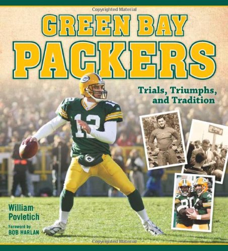 Green Bay Packers Trials Triumphs And Tradition 1st Edition William Povletich