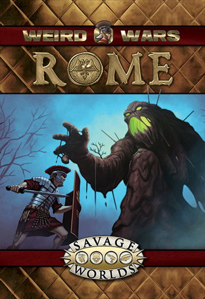 Savage Worlds Weird Wars Rome Pinnacle Entertainment
