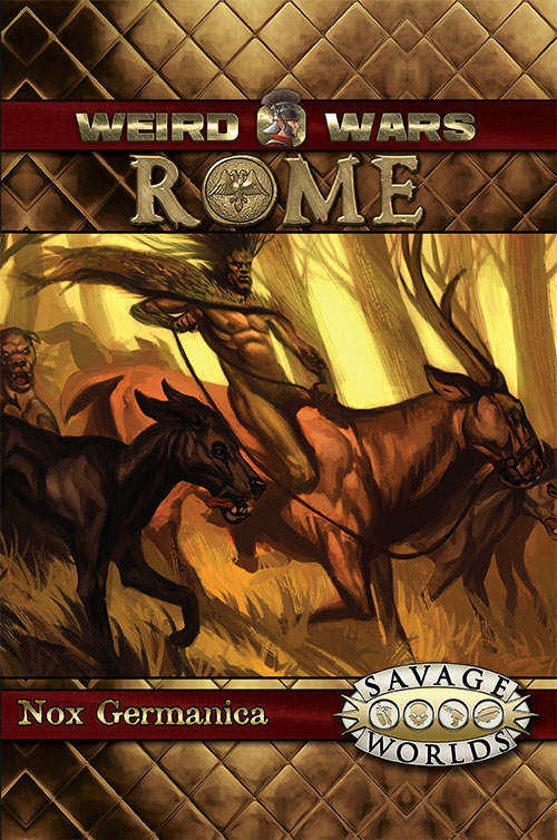 Savage Worlds Weird Wars Rome Nox Germanica Pinnacle Entertainment