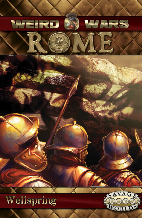 Savage Worlds Weird Wars Rome Wellspring Pinnacle Entertainment