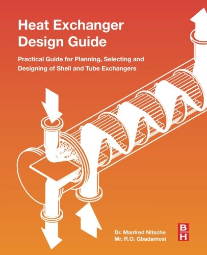 Heat Exchanger Design Guide A Practical Guide For Planning Selecting And Designing Of Shell And Tube Exchangers 1st Edition Manfred Nitsche