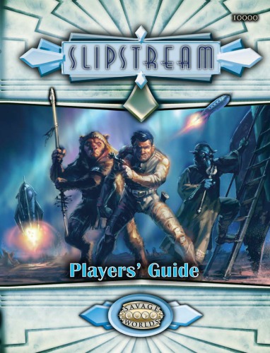 Savage Worlds Slipstream Players Guide Pinnacle Entertainment