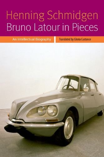 Bruno Latour In Pieces An Intellectual Biography 1st Henning Schmidgen