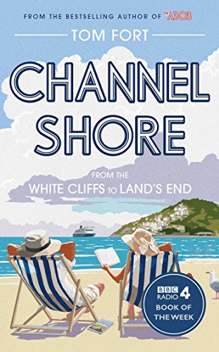 Channel Shore From The White Cliffs To Lands End Tom Fort