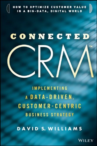 Connected Crm Implementing A Datadriven Customercentric Business Strategy 1st Edition David S Williams