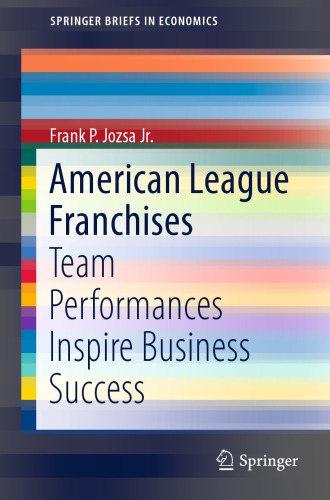 American League Franchises Team Performances Inspire Business Success Frank P Jozsa Jr