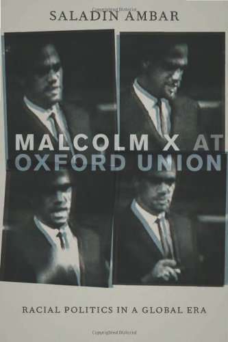 Malcolm X At Oxford Union Racial Politics In A Global Era 1st Edition Saladin Ambar