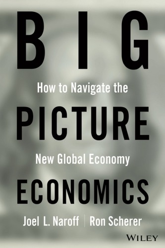 Big Picture Economics How To Navigate The New Global Economy 1st Edition Joel Naroff