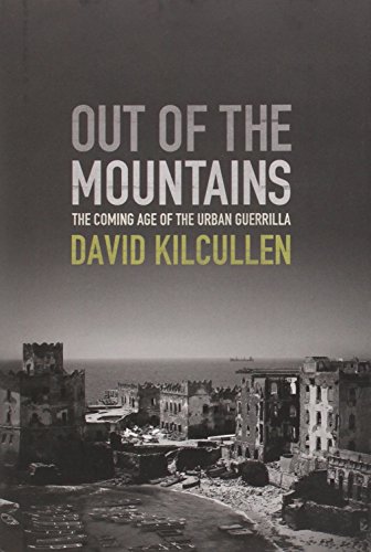Out Of The Mountains The Coming Age Of The Urban Guerrilla 1st Edition David Kilcullen