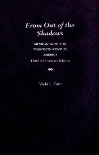 From Out Of The Shadows Mexican Women In Twentiethcentury America 10th Edition Vicki L Ruiz