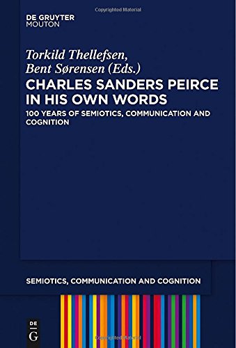 Charles Sanders Peirce In His Own Words Torkild Thellefsen Bent Sorensen Eds