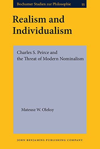 Realism And Individualism Charles S Peirce And The Threat Of Modern Nominalism Mateusz W Oleksy