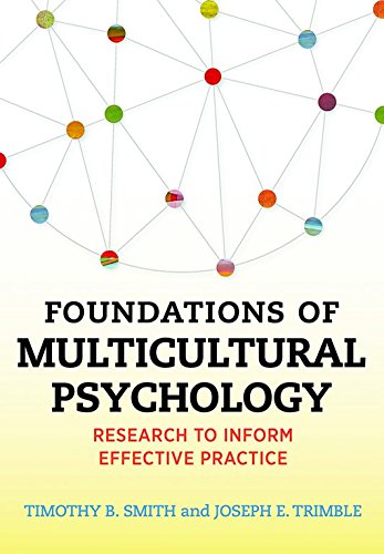 Foundations Of Multicultural Psychology Research To Inform Effective Practice 1st Edition Timothy B Smith And Joseph E Trimble