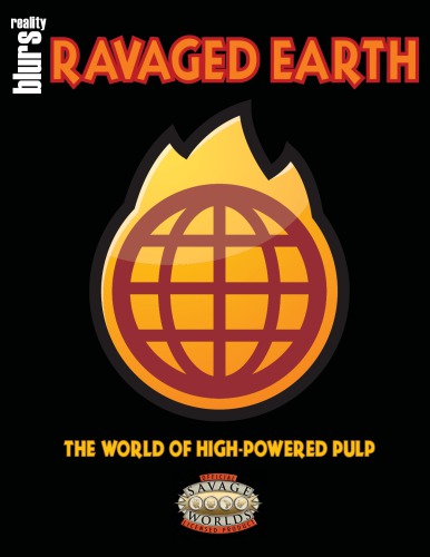 Savage Worlds Ravaged Earth The World Of Highpowered Pulp Reality Blurs