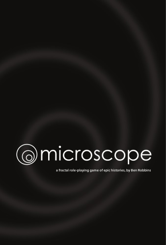 Microscope A Fractal Roleplaying Game Of Epic Histories 1st Ben Robbins