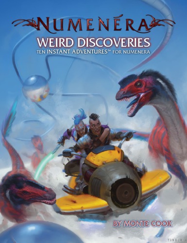 Numenera Weird Discoveries Ten Instant Adventures For Numenera Monte Cook