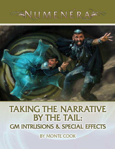 Numenera Taking The Narrative By The Tail Gm Intrusions Special Effects Monte Cook