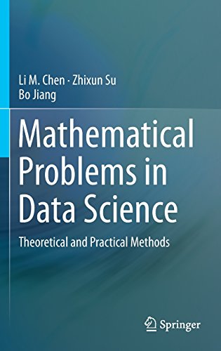 Mathematical Problems In Data Science Theoretical And Practical Methods 1st Edition Li M Chen