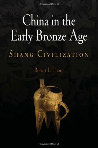 China In The Early Bronze Age Shang Civilization Robert L Thorp