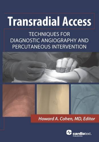 Transradial Access Techniques For Diagnostic Angiography And Percutaneous Intervention 1st Edition Howard A Cohen