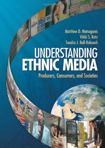 Understanding Ethnic Media Producers Consumers And Societies 1st Edition Matthew D Matsaganis