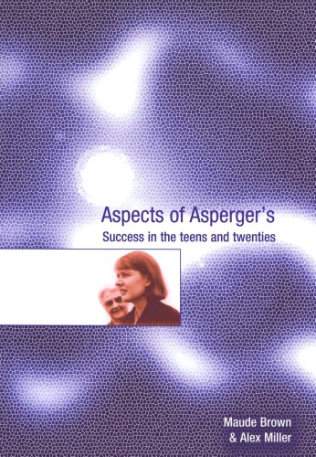 Aspects Of Aspergers Success In The Teens And Twenties Maude Brown