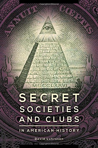 Secret Societies And Clubs In American History David Luhrssen