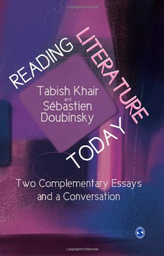 Reading Literature Today Two Complementary Essays And A Conversation Tabish Khair