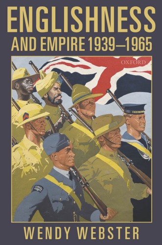 Englishness And Empire 19391965 1st Edition Wendy Webster