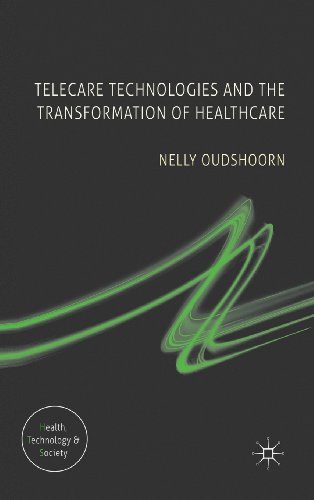 Telecare Technologies And The Transformation Of Healthcare 1st Edition Nelly Oudshoorn