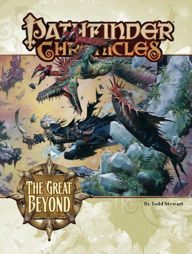 Pathfinder Chronicles The Great Beyonda Guide To The Multiverse Todd Stewart