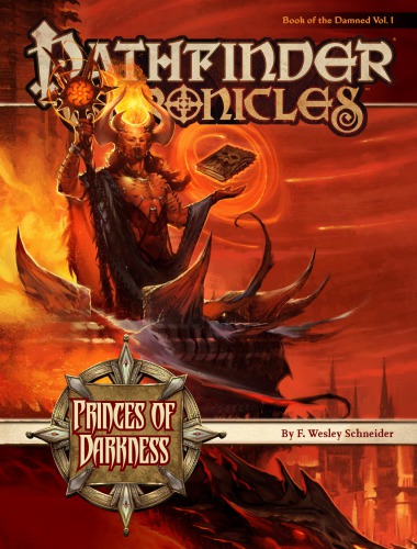Pathfinder Chronicles Book Of The Damnedvolume 1 Princes Of Darkness F Wesley Schneider