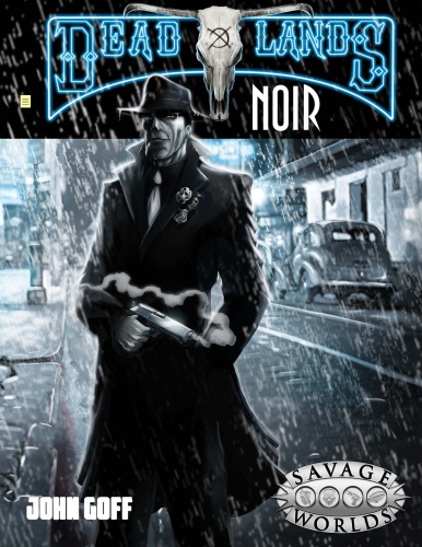 Savage Worlds Deadlands Noir Pinnacle Entertainment Group